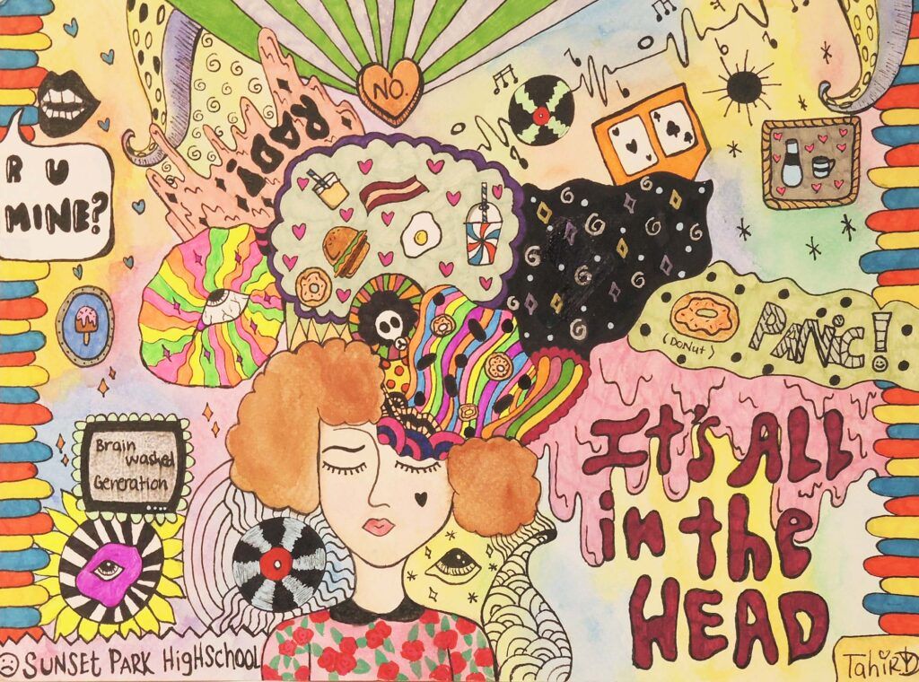 A drawing by Tahiri Guevara of a girl with patterns and images coming out of her head, and the phrase "it's all in the head"