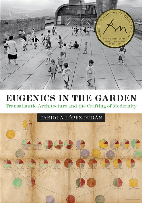 "Eugenics in the Garden: Transatlantic Architecture and the Crafting of Modernity"